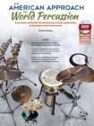An American Approach to World Percussion: A Practical Method for the Development of Jazz Applications to Hand Percussion Instruments, Book & DVD By Tom Teasely Cover Image