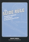 The Slide Rule: Simplified, Explained, and Illustrated for the Mechanical Trades Cover Image