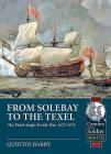 From Solebay to the Texel: The Third Anglo-Dutch War, 1672-1674 (Century of the Soldier #30) By Quintin Barry Cover Image