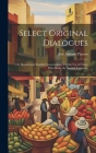 Select Original Dialogues: Or, Spanish and English Conversations: For the Use of Those Who Study the Spanish Language By José Antonio Pizarro Cover Image