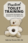 Practical Toilet Training: Successful Strategies for Children on the Spectrum Cover Image