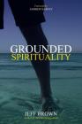 Grounded Spirituality By Jeff Brown Cover Image