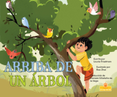 Arriba de Un Árbol (Up a Tree) By Laurie Friedman, Rea Zhai (Illustrator) Cover Image