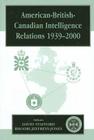 American-British-Canadian Intelligence Relations, 1939-2000 (Studies in Intelligence) By Rhodri Jeffreys-Jones (Editor), David Stafford (Editor) Cover Image