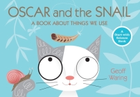 Oscar and the Snail: A Book About Things That We Use (Start with Science) By Geoff Waring, Geoff Waring (Illustrator) Cover Image