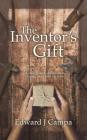 The Inventor's Gift By Edward J. Campa Cover Image