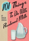 101 Things To Do With Powdered Milk By Darlene Carlisle Cover Image
