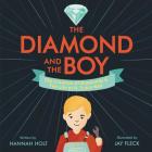 The Diamond and the Boy: The Creation of Diamonds & The Life of H. Tracy Hall By Hannah Holt, Jay Fleck (Illustrator) Cover Image