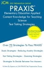 PRAXIS Elementary Education Applied Content Knowledge for Teaching Science - Test Taking Strategies: PRAXIS 7904 - Free Online Tutoring - New 2020 Edi Cover Image