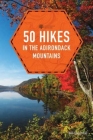 50 Hikes in the Adirondack Mountains (Explorer's 50 Hikes) Cover Image
