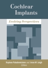 Cochlear Implants: Evolving Perspectives By Raylene Paludneviciene (Editor), Irene W. Leigh (Editor) Cover Image