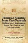 Physician Assistant Acute Care Protocols - FOURTH EDITION: For Emergency Departments, Urgent Care Centers, and Family Practices By Donald C. Correll Cover Image