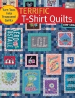 Terrific T-Shirt Quilts: Turn Tees Into Treasured Quilts By Karen M. Burns Cover Image