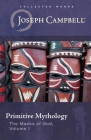 Primitive Mythology (the Masks of God, Volume 1) By Joseph Campbell Cover Image