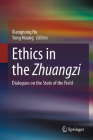 Ethics in the Zhuangzi: Dialogues on the State of the Field By Xiangnong Hu (Editor), Yong Huang (Editor) Cover Image