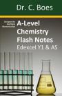 A-Level Chemistry Flash Notes Edexcel Year 1 & AS: Condensed Revision Notes - Designed to Facilitate Memorisation By C. Boes Cover Image
