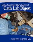 Notes from the Editor's Corner of Cath Lab Digest By Morton J. Kern Cover Image