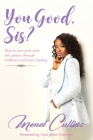 You Good, Sis? By Monet Cullins Cover Image