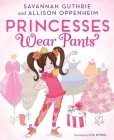 Princesses Wear Pants: A Picture Book Cover Image