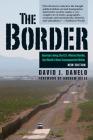 The Border: Journeys Along the U.S.-Mexico Border, the World's Most Consequential Divide By David J. Danelo, Andrew Selee (Foreword by) Cover Image