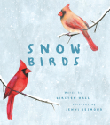 Snow Birds By Kirsten Hall, Jenni Desmond (Illustrator) Cover Image