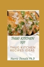 Thug Kitchen 101: Thug Kitchen Recipes Ideas By Harris Donald Ph. D. Cover Image