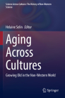 Aging Across Cultures: Growing Old in the Non-Western World (Science Across Cultures: The History of Non-Western Science #10) By Helaine Selin (Editor) Cover Image