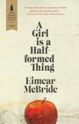 A Girl Is a Half-Formed Thing Cover Image