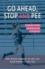 Go Ahead, Stop and Pee: Running During Pregnancy and Postpartum By Kate Mihevc Edwards, Blair Green Cover Image