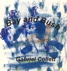 Bay and Bush By Gabriel Collett (Artist) Cover Image