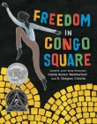 Freedom in Congo Square By Carole Boston Weatherford, R. Gregory Christie (Illustrator) Cover Image