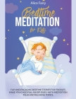 Bedtime Meditation for Kids: Fun and Engaging Bedtime Stories for Toddles. Make You Child Fall Asleep Easily with Meditation Tales and Relaxing Top By Alice Fairy Cover Image