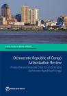 Democratic Republic of Congo Urbanization Review: Productive and Inclusive Cities for an Emerging Democratic Republic of Congo (Directions in Development - Environment and Sustainable Development) By The World Bank Cover Image