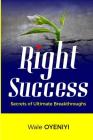 Right Success: Secrets to Ultimate Breakthroughs Cover Image