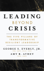 Leading Beyond Crisis: The Five Pillars of Transformative Resilient Leadership (APA Lifetools) By George S. Everly, Amy B. Athey Cover Image