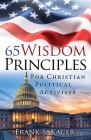 65 Wisdom Principles For Christian Political Activists Cover Image