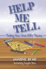 Help Me Tell: Finding Your Voice After Trauma By Jasmine Rush, Danyelle Tobias (Illustrator) Cover Image