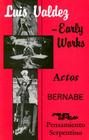 Early Works: Actos, Bernabe & Pensamiento Serpentino By Luis Valdez, Teatro Campesino (Organization), Teatro Campesino (Joint Author) Cover Image