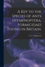 A Key to the Species of Ants (Hymenoptera, Formicidae) Found in Britain. By C. A. Collingwood (Created by) Cover Image