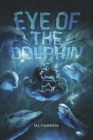 Eye of the Dolphin By M.J. Taormina Cover Image