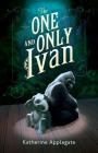 The One and Only Ivan By Katherine Applegate Cover Image
