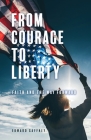 From Courage to Liberty: Faith and the Way Forward By Edward Gaffney Cover Image