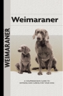 Weimaraner (Comprehensive Owner's Guide): A Comprehensive Guide to Owning and Caring for Your Dog Cover Image
