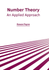 Number Theory: An Applied Approach By Rowan Payne (Editor) Cover Image