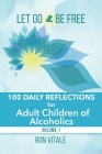 Let Go and Be Free: 100 Daily Reflections for Adult Children of Alcoholics Cover Image