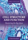 Cell Structure and Function: Mastering the Big Ideas By J. Reid Schwebach Cover Image