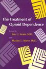The Treatment of Opioid Dependence By Eric C. Strain (Editor), Maxine L. Stitzer (Editor) Cover Image