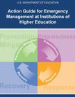 Action Guide for Emergency Management At Institutions of Higher Education By U. S. Department of Education Cover Image