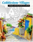 Cobblestone Villages VILLAGE coloring books for adults: Coloring books for adults relaxation By Laura Devon Cover Image