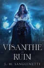 Visanthe in Ruin By L. M. Sanguinette Cover Image